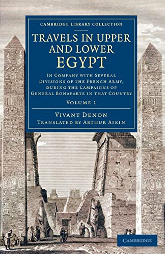 9781108080200: Travels in Upper and Lower Egypt: In Company with Several Divisions of the French Army, during the Campaigns of General Bonaparte in that Country: Volume 1 (Cambridge Library Collection - Egyptology)