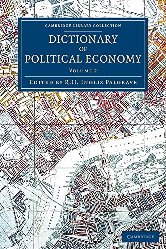 Imagen de archivo de Dictionary of Political Economy: Volume 2 (Cambridge Library Collection - British and Irish History, 19th Century) a la venta por Cambridge Rare Books