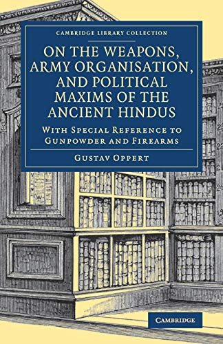 Imagen de archivo de On the Weapons, Army Organisation, and Political Maxims of the Ancient Hindus: With Special Reference to Gunpowder and Firearms a la venta por THE SAINT BOOKSTORE