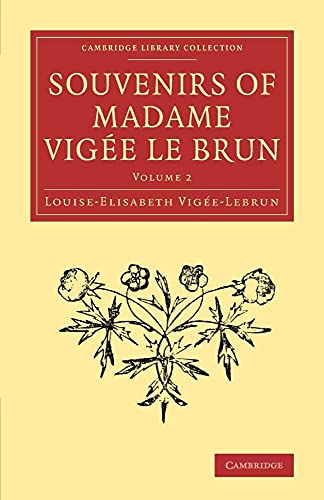 9781108080767: Souvenirs of Madame Vige Le Brun: Volume 2 (Cambridge Library Collection - Art and Architecture)