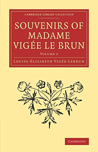 9781108080767: Souvenirs of Madame Vige Le Brun (Cambridge Library Collection - Art and Architecture) (Volume 2)