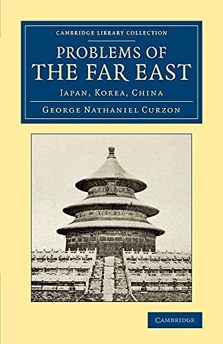 9781108080774: Problems of the Far East: Japan, Korea, China (Cambridge Library Collection - East and South-East Asian History)