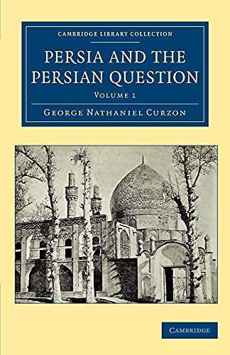 9781108080842: Persia and the Persian Question: Volume 1 (Cambridge Library Collection - Travel, Middle East and Asia Minor) [Idioma Ingls]