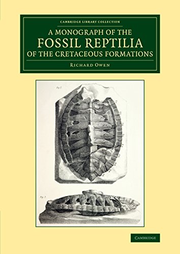 9781108081122: A Monograph on the Fossil Reptilia of the Cretaceous Formations (Cambridge Library Collection - Monographs of the Palaeontographical Society)