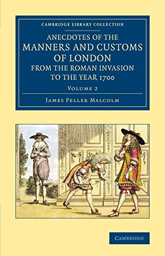 Beispielbild fr Anecdotes of the Manners and Customs of London from the Roman Invasion to the Year 1700 - Volume 2 zum Verkauf von Ria Christie Collections