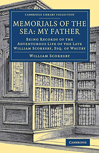 Beispielbild fr Memorials of the Sea: My Father: Being Records of the Adventurous Life of the Late William Scoresby, Esq. of Whitby zum Verkauf von ThriftBooks-Dallas