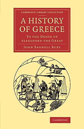 9781108082204: A History of Greece: To the Death of Alexander the Great (Cambridge Library Collection - Classics)