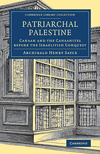 Beispielbild fr Patriarchal Palestine: Canaan and the Canaanites before the Israelitish Conquest (Cambridge Library Collection - Archaeology) zum Verkauf von Cambridge Rare Books