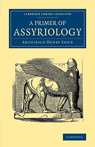 9781108082341: A Primer of Assyriology (Cambridge Library Collection - Archaeology)