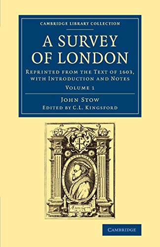 9781108082433: A Survey of London: Reprinted from the Text of 1603, with Introduction and Notes: Volume 1 (Cambridge Library Collection - British and Irish History, 15th & 16th Centuries)