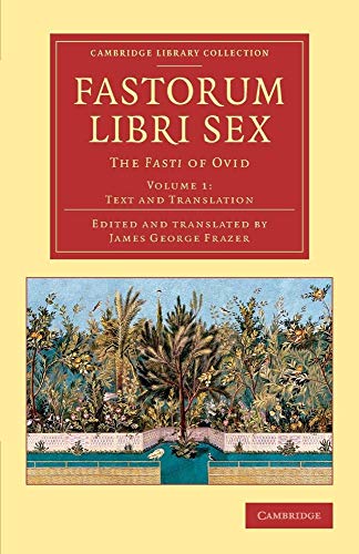9781108082464: Fastorum libri sex: The Fasti Of Ovid: Volume 1 (Cambridge Library Collection - Classics)