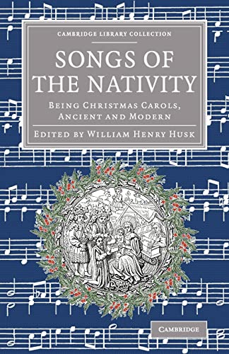 Imagen de archivo de Songs of the Nativity: Being Christmas Carols, Ancient and. a la venta por Books Puddle