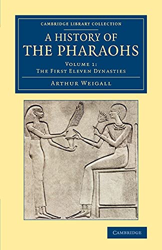 9781108082907: A History of the Pharaohs: Volume 1 (Cambridge Library Collection - Egyptology)