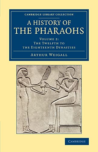 9781108082914: A History of the Pharaohs: Volume 2 (Cambridge Library Collection - Egyptology)