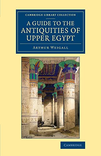 9781108082969: A Guide to the Antiquities of Upper Egypt: From Abydos to the Sudan Frontier (Cambridge Library Collection - Egyptology)