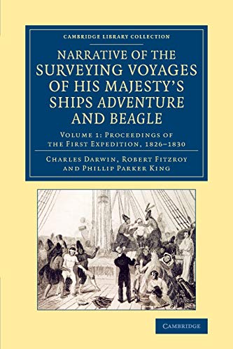 Beispielbild fr Narrative of the Surveying Voyages of His Majesty's Ships Adventure and Beagle: Between the Years 1826 and 1836 (Cambridge Library Collection - Maritime Exploration) (Volume 1) zum Verkauf von GF Books, Inc.