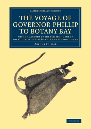 9781108083829: The Voyage of Governor Phillip to Botany Bay: With an Account of the Establishment of the Colonies of Port Jackson and Norfolk Island (Cambridge Library Collection - History)