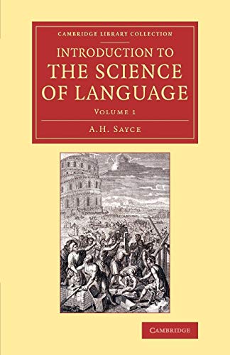 Introduction to the Science of Language (Cambridge Library Collection - Linguistics) (Volume 1) - A. H. Sayce