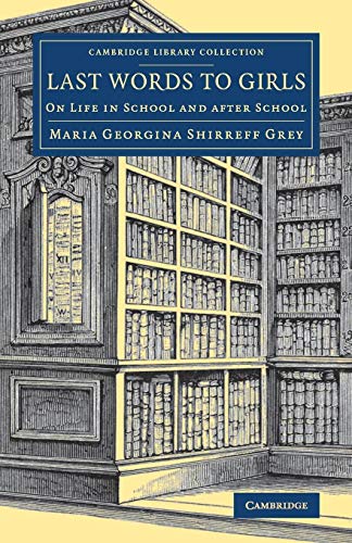 Beispielbild fr Last Words to Girls: On Life in School and after School (Cambridge Library Collection - Education) zum Verkauf von ShowMe D Books