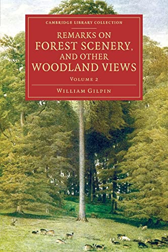 9781108084864: Remarks on Forest Scenery, and Other Woodland Views: Illustrated by the Scenes of New-Forest in Hampshire: Volume 2 (Cambridge Library Collection - Art and Architecture)