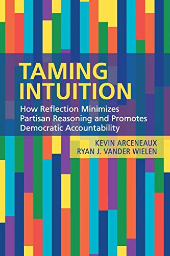 9781108400312: Taming Intuition: How Reflection Minimizes Partisan Reasoning and Promotes Democratic Accountability