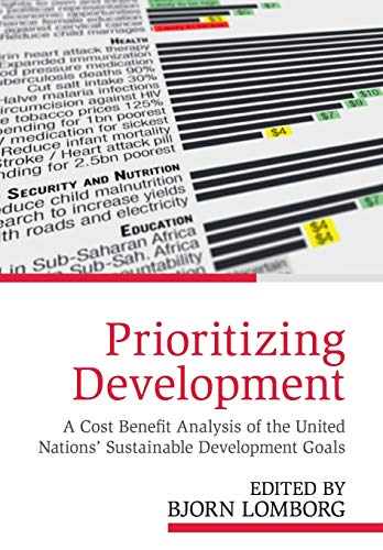 Imagen de archivo de Prioritizing Development: A Cost Benefit Analysis of the United Nations' Sustainable Development Goals a la venta por BooksRun