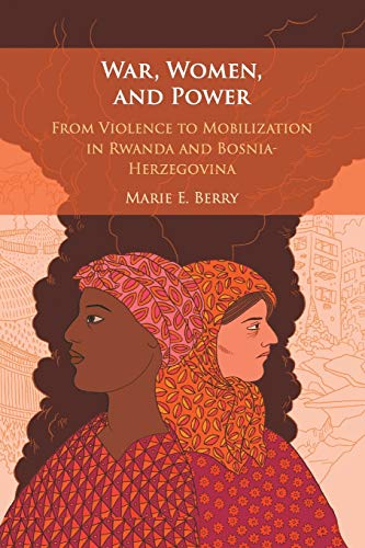 9781108401517: War, Women, and Power: From Violence to Mobilization in Rwanda and Bosnia-Herzegovina