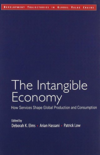 Imagen de archivo de The Intangible Economy: How Services Shape Global Production and Consumption (Development Trajectories in Global Value Chains) a la venta por Prior Books Ltd