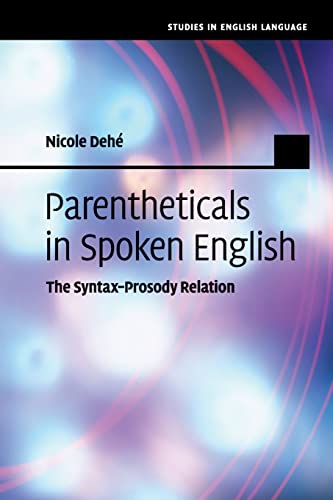 Imagen de archivo de Parentheticals in Spoken English: The Syntax-Prosody Relation (Studies in English Language) a la venta por California Books