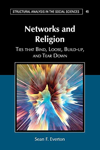 Beispielbild fr Networks and Religion: Ties that Bind, Loose, Build-up, and Tear Down (Structural Analysis in the Social Sciences, Series Number 45) zum Verkauf von BooksRun