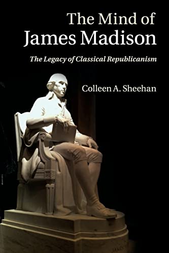Stock image for The Mind of James Madison: The Legacy of Classical Republicanism for sale by Lakeside Books