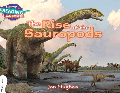 Beispielbild fr Cambridge Reading Adventures The Rise of the Sauropods White Band zum Verkauf von WorldofBooks