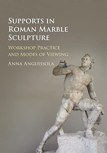 9781108407106: Supports in Roman Marble Sculpture: Workshop Practice and Modes of Viewing