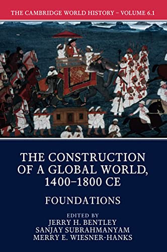 Stock image for The Cambridge World History: Volume 6, The Construction of a Global World, 1400-1800 CE, Part 1, Foundations for sale by Books Unplugged