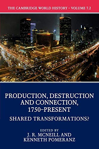 Imagen de archivo de The Cambridge World History: Volume 7, Production, Destruction and Connection 1750 "Present, Part 2, Shared Transformations? a la venta por HPB-Red