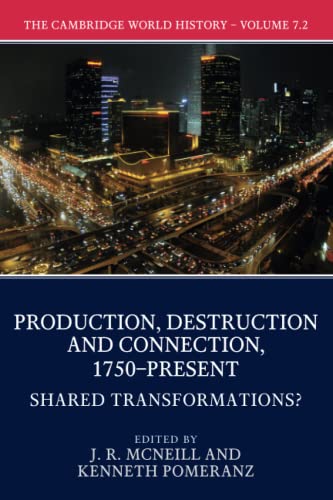 Stock image for The Cambridge World History: Volume 7, Production, Destruction and Connection 1750-Present, Part 2, Shared Transformations? for sale by Chiron Media