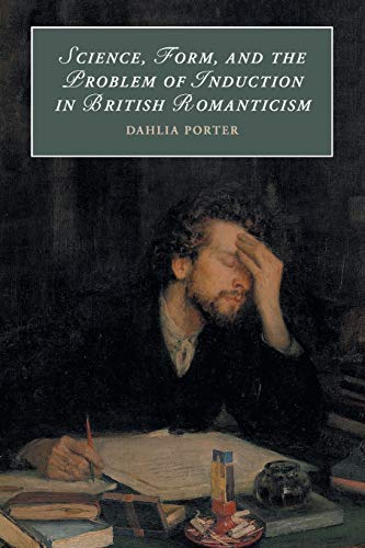 Beispielbild fr Science, Form, and the Problem of Induction in British Romanticism (Cambridge Studies in Romanticism, Series Number 120) zum Verkauf von Prior Books Ltd