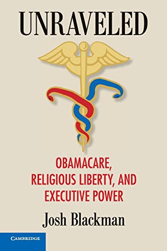 9781108410229: Unraveled: Obamacare, Religious Liberty, and Executive Power