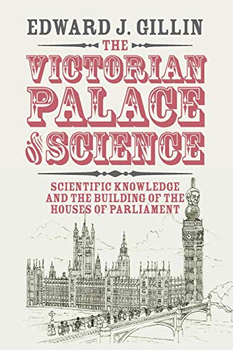 9781108411615: The Victorian Palace of Science: Scientific Knowledge and the Building of the Houses of Parliament (Science in History)