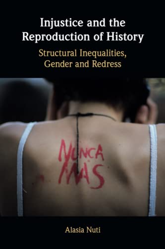 Beispielbild fr Injustice and the Reproduction of History: Structural Inequalities, Gender and Redress zum Verkauf von Monster Bookshop