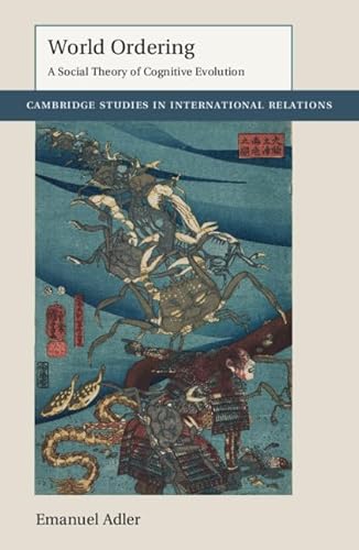 Beispielbild fr World Ordering: A Social Theory of Cognitive Evolution (Cambridge Studies in International Relations, Series Number 150) zum Verkauf von Prior Books Ltd