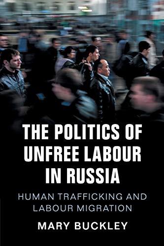 Beispielbild fr The Politics of Unfree Labour in Russia: Human Trafficking and Labour Migration zum Verkauf von WorldofBooks