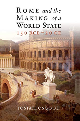 Imagen de archivo de Rome and the Making of a World State, 150 BCE20 CE a la venta por Goodwill Industries of VSB