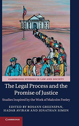 9781108415682: The Legal Process and the Promise of Justice: Studies Inspired by the Work of Malcolm Feeley (Cambridge Studies in Law and Society)