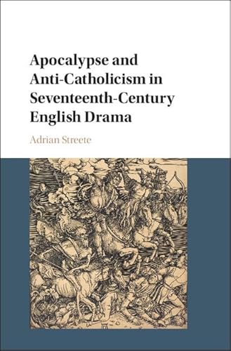Stock image for Apocalypse and Anti-Catholicism in Seventeenth-Century English Drama for sale by AMM Books