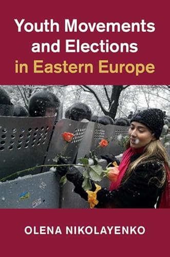 9781108416733: Youth Movements and Elections in Eastern Europe (Cambridge Studies in Contentious Politics)