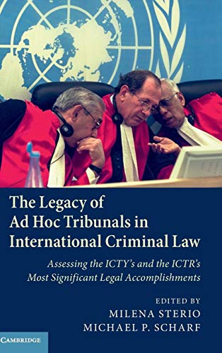 Beispielbild fr The Legacy of Ad Hoc Tribunals in International Criminal Law: Assessing the ICTY's and the ICTR's Most Significant Legal Accomplishments zum Verkauf von Prior Books Ltd