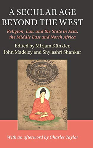 9781108417716: A Secular Age beyond the West: Religion, Law and the State in Asia, the Middle East and North Africa