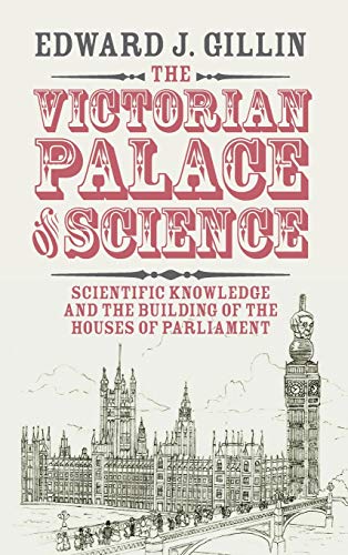 Stock image for The Victorian Palace of Science: Scientific Knowledge and the Building of the Houses of Parliament (Science in History) for sale by HPB-Red