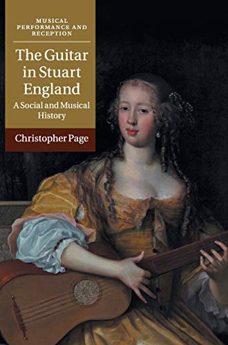 9781108419789: The Guitar in Stuart England: A Social and Musical History (Musical Performance and Reception)